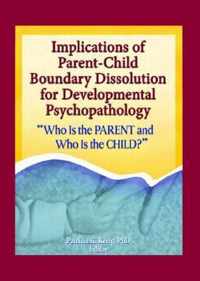 Implications of Parent-Child Boundary Dissolution for Developmental Psychopathology