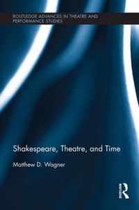 Shakespeare, Theatre, and Time