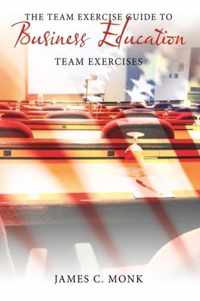 The Team Exercise Guide to Business Education