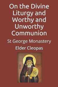 On the Divine Liturgy and Worthy and Unworthy Communion