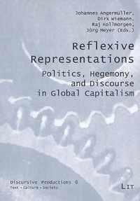 Reflexive Representations: Hegemony, and Discourse in Global Capitalism