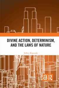 Divine Action, Determinism, and the Laws of Nature