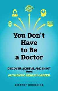 You Don't Have to Be a Doctor