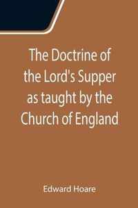 The Doctrine of the Lord's Supper as taught by the Church of England