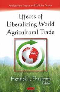 Effects of Liberalizing World Agricultural Trade