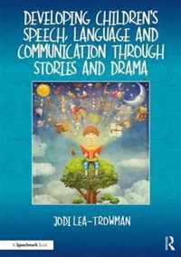 Developing Children's Speech, Language and Communication Through Stories and Drama