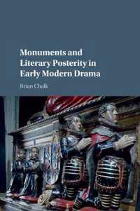 Monuments and Literary Posterity in Early Modern Drama