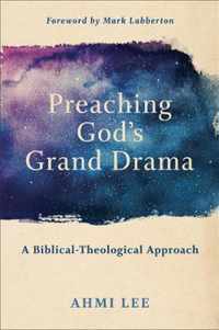 Preaching God's Grand Drama A BiblicalTheological Approach