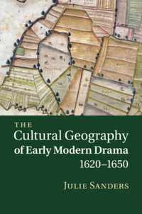 The Cultural Geography of Early Modern Drama, 1620-1650