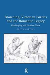 Browning, Victorian Poetics and the Romantic Legacy