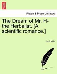 The Dream of Mr. H- The Herbalist. [A Scientific Romance.]