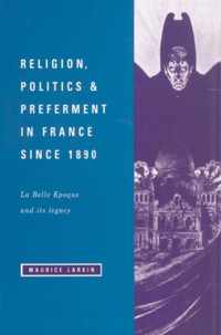 Religion, Politics and Preferment in France since 1890