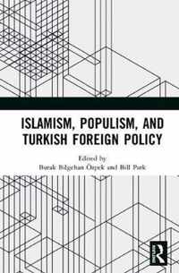 Islamism, Populism, and Turkish Foreign Policy