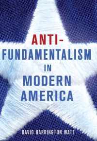 Antifundamentalism in Modern America