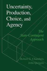 Uncertainty, Production, Choice, and Agency