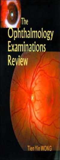 Ophthalmology Examinations Review, The