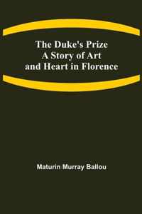 The Duke's Prize A Story of Art and Heart in Florence