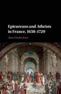 Epicureans and Atheists in France, 1650-1729