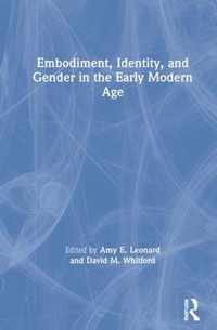 Embodiment, Identity, and Gender in the Early Modern Age