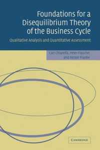 Foundations For A Disequilibrium Theory Of The Business Cycle