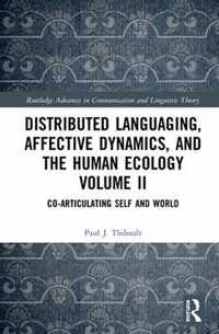 Distributed Languaging, Affective Dynamics, and the Human Ecology Volume II