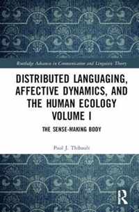 Distributed Languaging, Affective Dynamics, and the Human Ecology Volume I