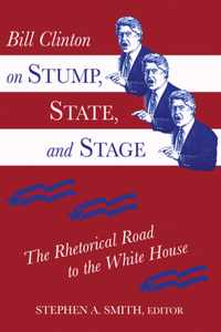 Bill Clinton on Stump, State, and Stage