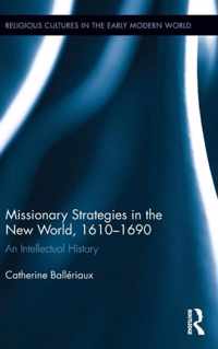 Missionary Strategies in the New World, 1610-1690