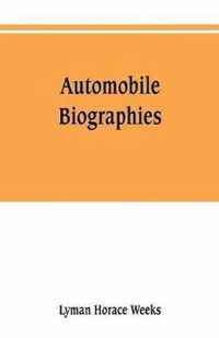 Automobile biographies; an account of the lives and the work of those who have been identified with the invention and development of self-propelled vehicles on the common roads