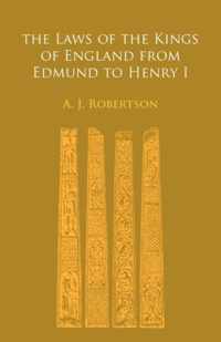 The Laws of the Kings of England From Edmund to Henry I