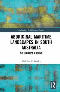 Aboriginal Maritime Landscapes in South Australia