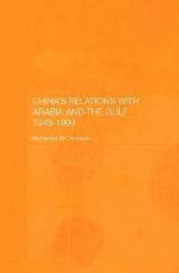 China's Relations with Arabia and the Gulf 1949-1999