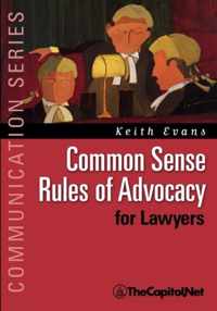 Common Sense Rules of Advocacy for Lawyers