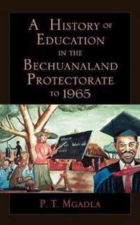 A History of Education in the Bechuanaland Protectorate to 1965