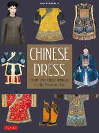 Chinese Dress: From the Qing Dynasty to the Present Day