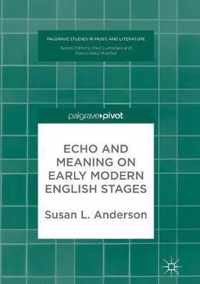 Echo and Meaning on Early Modern English Stages