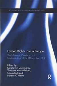 Human Rights Law in Europe: The Influence, Overlaps and Contradictions of the Eu and the Echr