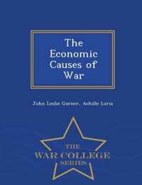 The Economic Causes of War - War College Series