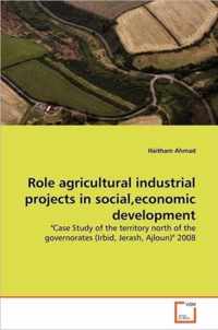 Role agricultural industrial projects in social, economic development