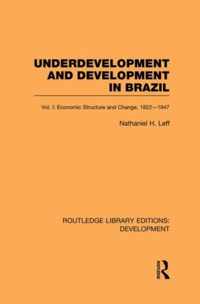 Underdevelopment and Development in Brazil: Volume I: Economic Structure and Change, 1822-1947