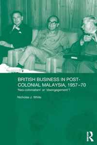 British Business in Post-colonial Malaysia, 1957-70