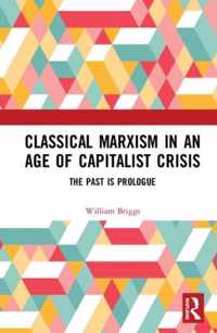 Classical Marxism in an Age of Capitalist Crisis