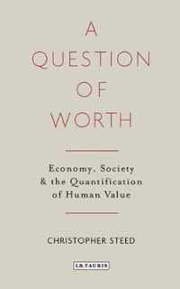 A Question of Worth: Economy, Society and the Quantification of Human Value