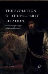 The Evolution of the Property Relation: Understanding Paradigms, Debates, and Prospects