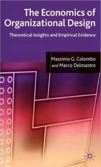 The Economics of Organizational Design: Theoretical Insights and Empirical Evidence