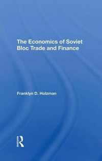 The Economics Of Soviet Bloc Trade And Finance