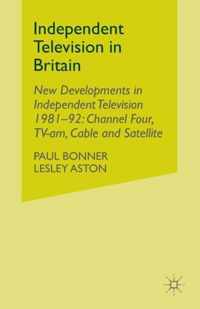 Independent Television in Britain: Volume 6 New Developments in Independent Television 1981-92