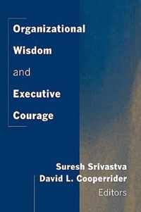 Organizational Wisdom and Executive Courage