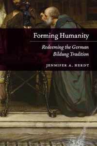 Forming Humanity - Redeeming the German Bildung Tradition