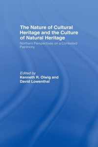 The Nature of Cultural Heritage, and the Culture of Natural Heritage